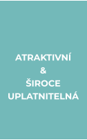 ATRAKTIVNÍ & ŠIROCE  UPLATNITELNÁ