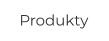 Produkty