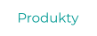 Produkty