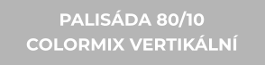 PALISÁDA 80/10 COLORMIX VERTIKÁLNÍ