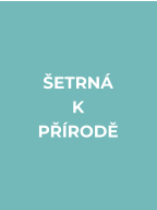 ŠETRNÁ K PŘÍRODĚ