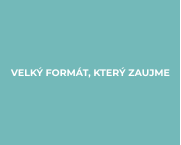 VELKÝ FORMÁT, KTERÝ ZAUJME