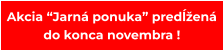 Akcia “Jarná ponuka” predĺžená   do konca novembra !